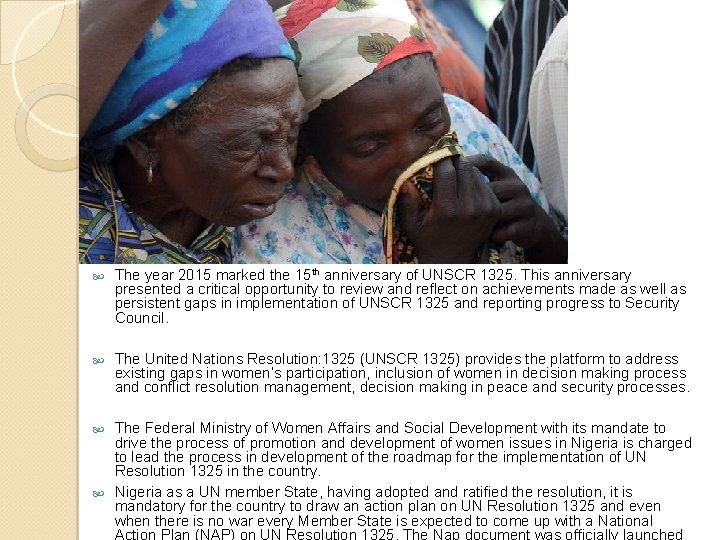 The year 2015 marked the 15 th anniversary of UNSCR 1325. This anniversary The year 2015 marked the 15 th anniversary of UNSCR 1325. This anniversary