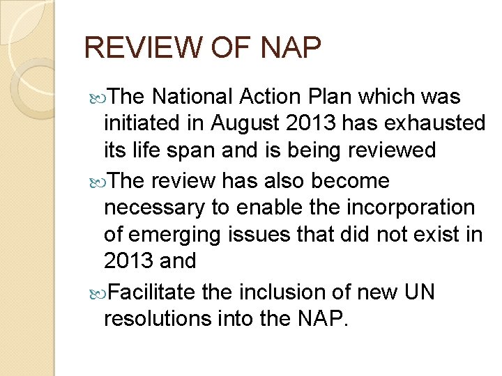 REVIEW OF NAP The National Action Plan which was initiated in August 2013 has REVIEW OF NAP The National Action Plan which was initiated in August 2013 has