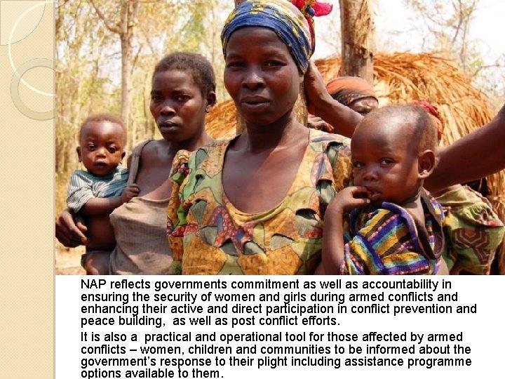 NAP reflects governments commitment as well as accountability in ensuring the security of women NAP reflects governments commitment as well as accountability in ensuring the security of women