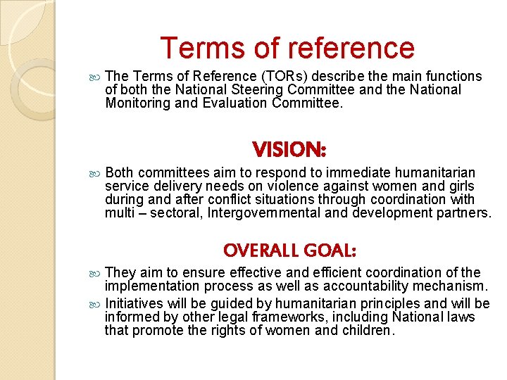 Terms of reference The Terms of Reference (TORs) describe the main functions of both Terms of reference The Terms of Reference (TORs) describe the main functions of both
