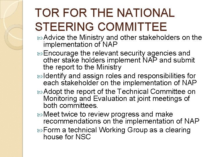 TOR FOR THE NATIONAL STEERING COMMITTEE Advice the Ministry and other stakeholders on the TOR FOR THE NATIONAL STEERING COMMITTEE Advice the Ministry and other stakeholders on the
