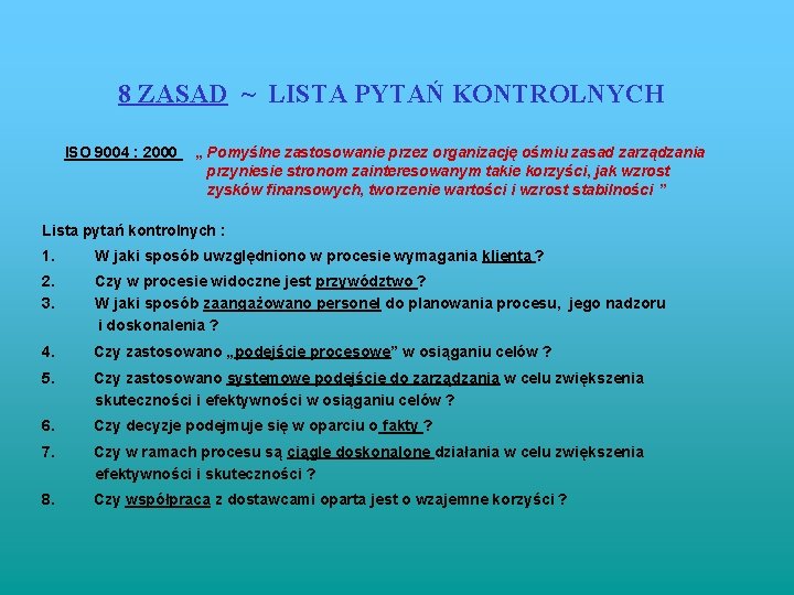 8 ZASAD ~ LISTA PYTAŃ KONTROLNYCH ISO 9004 : 2000 „ Pomyślne zastosowanie przez