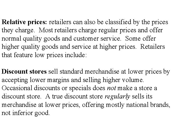 Retailing : Formats Relative prices: retailers can also be classified by the prices they