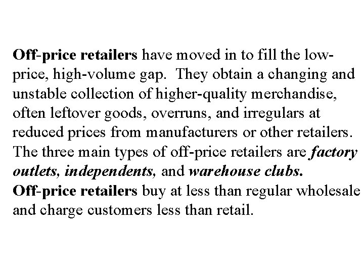 Retailing : Formats Off-price retailers have moved in to fill the lowprice, high-volume gap.