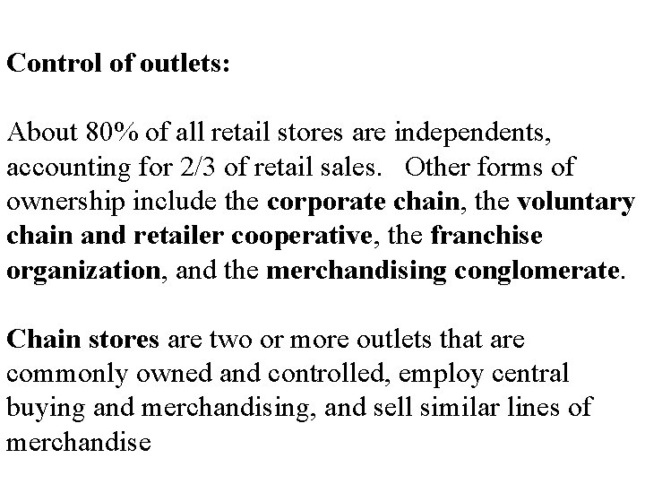 Retailing : Formats Control of outlets: About 80% of all retail stores are independents,