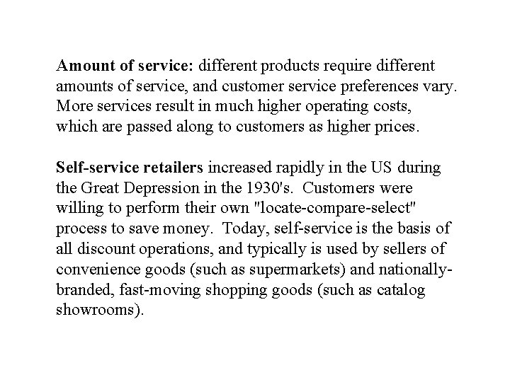 Amount of service: different products require different amounts of service, and customer service preferences