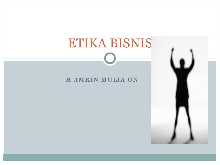 ETIKA BISNIS H AMRIN MULIA UN 