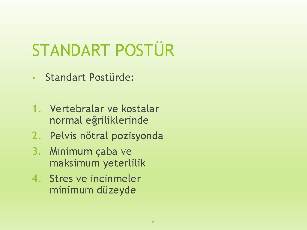 STANDART POSTÜR • Standart Postürde: 1. Vertebralar ve kostalar normal eğriliklerinde 2. Pelvis nötral