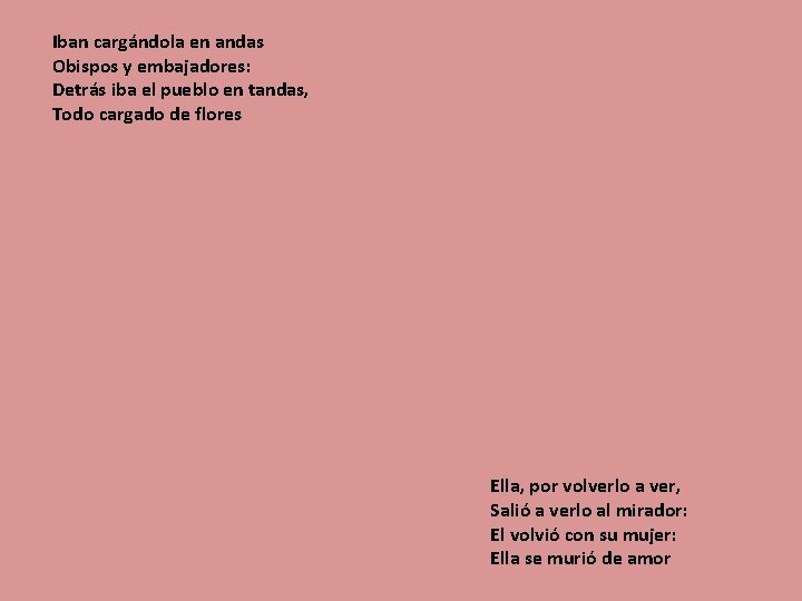 Iban cargándola en andas Obispos y embajadores: Detrás iba el pueblo en tandas, Todo
