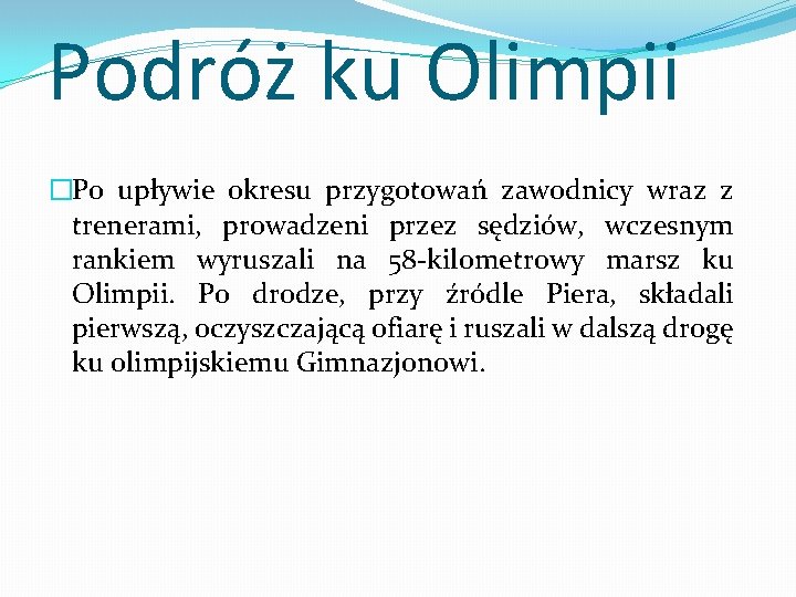 Podróż ku Olimpii �Po upływie okresu przygotowań zawodnicy wraz z trenerami, prowadzeni przez sędziów,