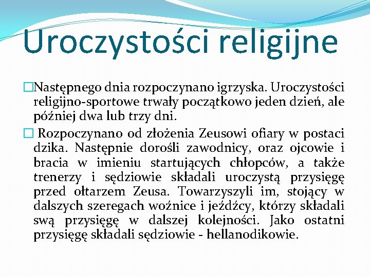 Uroczystości religijne �Następnego dnia rozpoczynano igrzyska. Uroczystości religijno-sportowe trwały początkowo jeden dzień, ale później