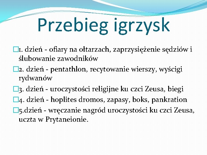 Przebieg igrzysk � 1. dzień - ofiary na ołtarzach, zaprzysiężenie sędziów i ślubowanie zawodników