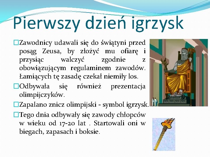 Pierwszy dzień igrzysk �Zawodnicy udawali się do świątyni przed posąg Zeusa, by złożyć mu