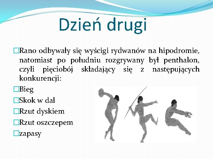 Dzień drugi �Rano odbywały się wyścigi rydwanów na hipodromie, natomiast po południu rozgrywany był