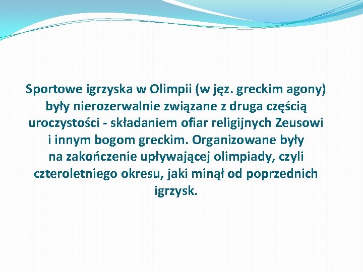 Sportowe igrzyska w Olimpii (w jęz. greckim agony) były nierozerwalnie związane z druga częścią