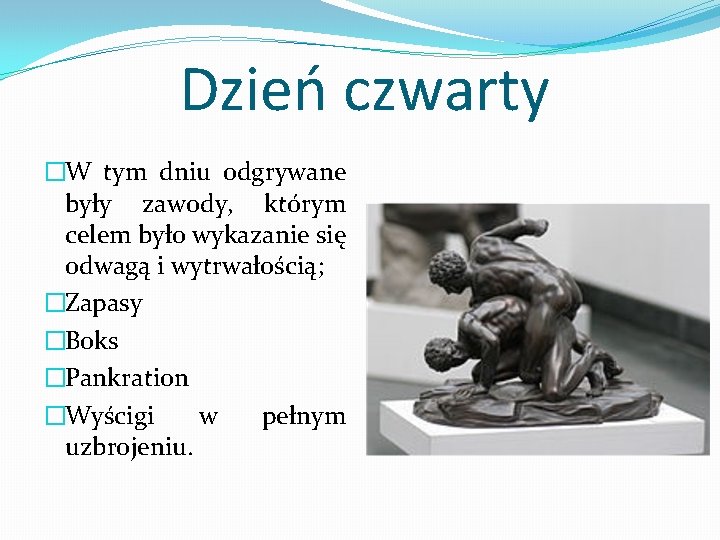 Dzień czwarty �W tym dniu odgrywane były zawody, którym celem było wykazanie się odwagą