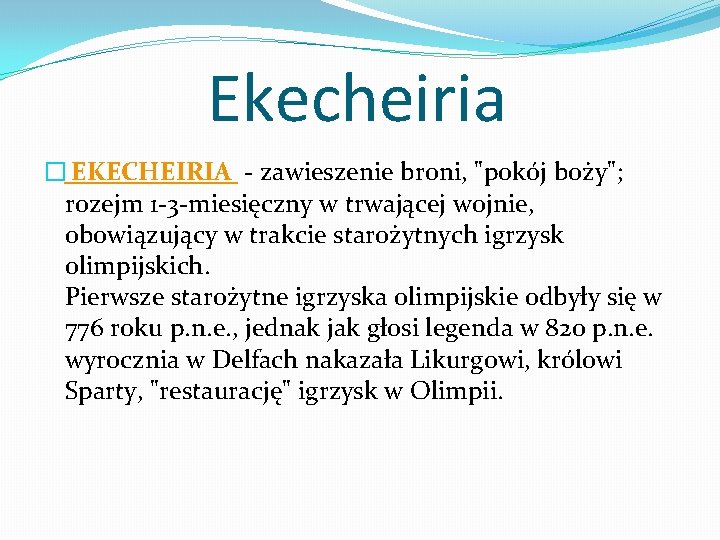 Ekecheiria � EKECHEIRIA - zawieszenie broni, "pokój boży"; rozejm 1 -3 -miesięczny w trwającej