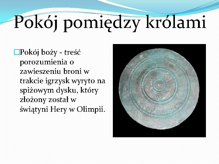 Pokój pomiędzy królami �Pokój boży - treść porozumienia o zawieszeniu broni w trakcie igrzysk