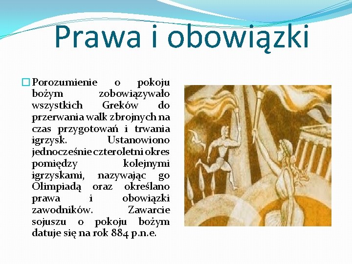 Prawa i obowiązki �Porozumienie o pokoju bożym zobowiązywało wszystkich Greków do przerwania walk zbrojnych