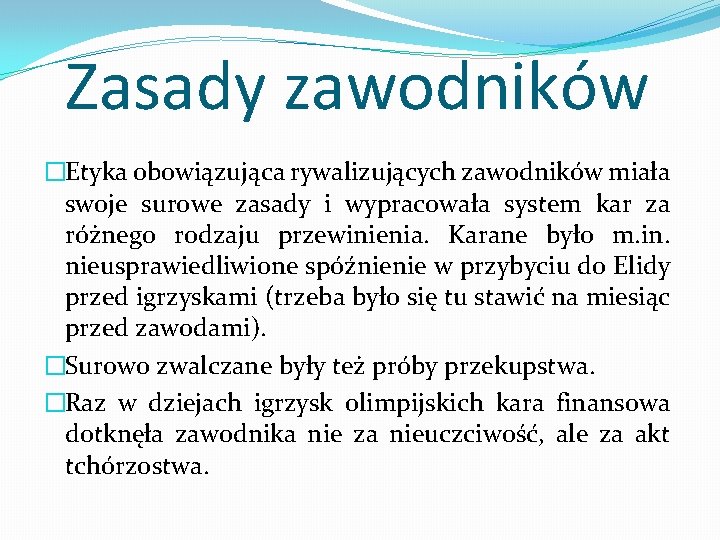 Zasady zawodników �Etyka obowiązująca rywalizujących zawodników miała swoje surowe zasady i wypracowała system kar