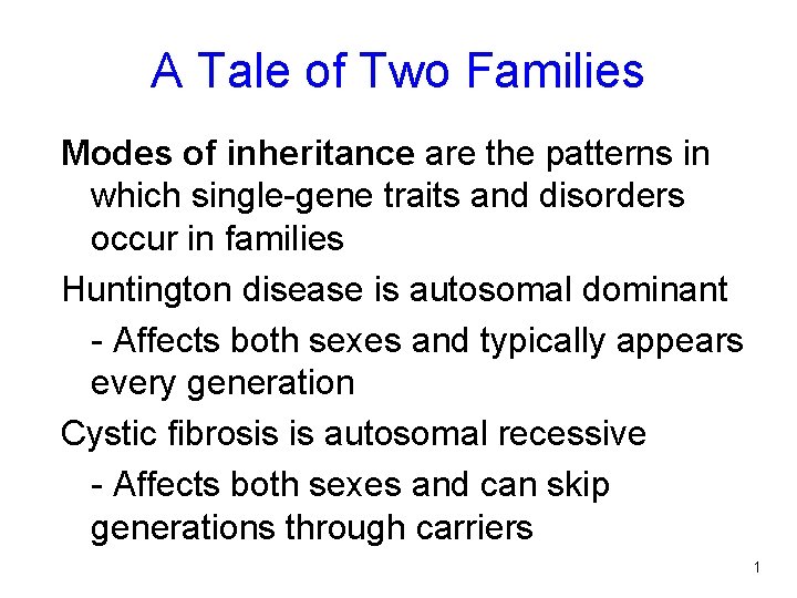 A Tale of Two Families Modes of inheritance are the patterns in which single-gene