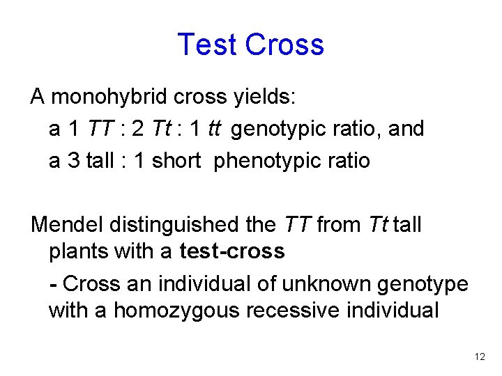 Test Cross A monohybrid cross yields: a 1 TT : 2 Tt : 1