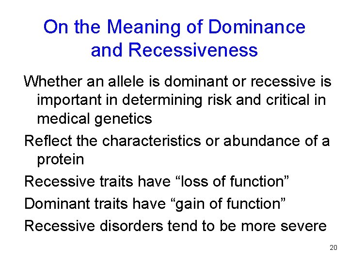 On the Meaning of Dominance and Recessiveness Whether an allele is dominant or recessive