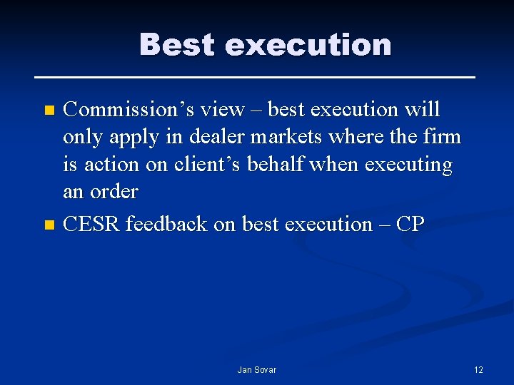 Best execution Commission’s view – best execution will only apply in dealer markets where Best execution Commission’s view – best execution will only apply in dealer markets where