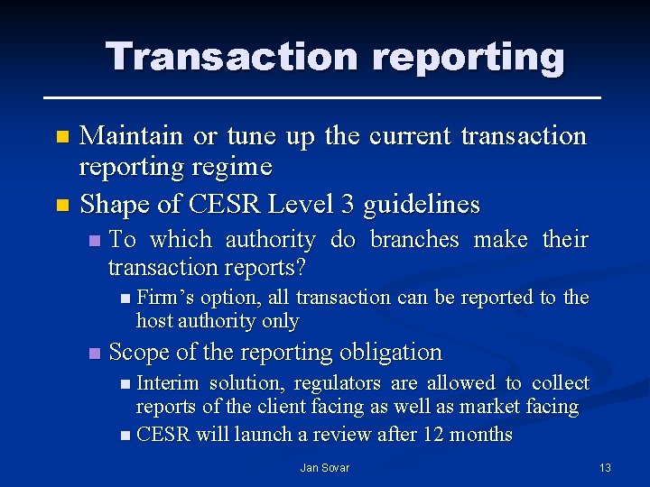 Transaction reporting Maintain or tune up the current transaction reporting regime n Shape of Transaction reporting Maintain or tune up the current transaction reporting regime n Shape of