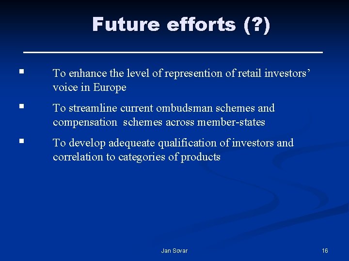 Future efforts (? ) § To enhance the level of represention of retail investors’ Future efforts (? ) § To enhance the level of represention of retail investors’