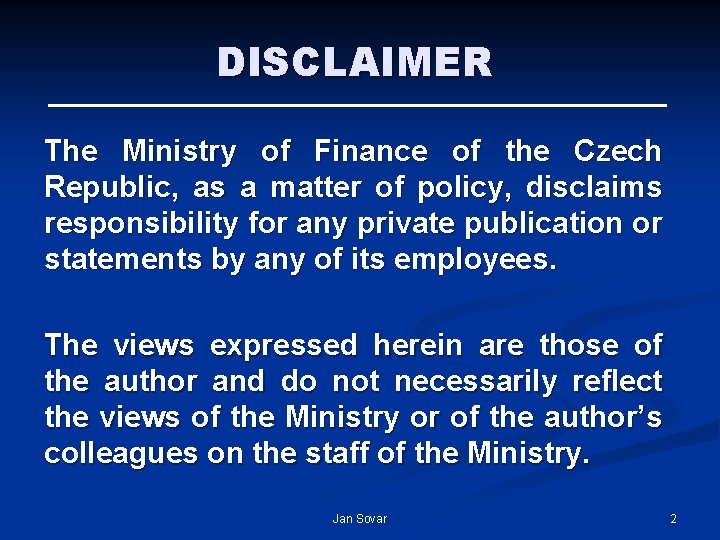 DISCLAIMER The Ministry of Finance of the Czech Republic, as a matter of policy, DISCLAIMER The Ministry of Finance of the Czech Republic, as a matter of policy,