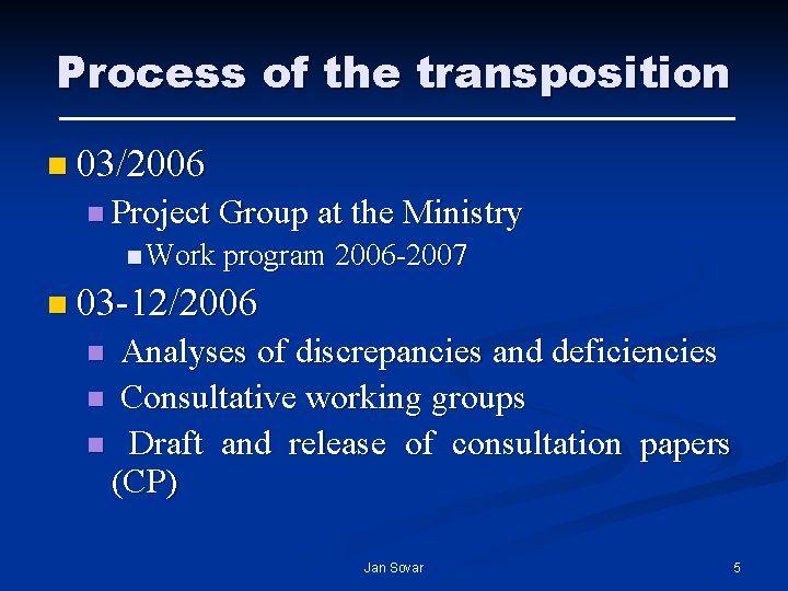 Process of the transposition n 03/2006 n Project Group at the Ministry n Work Process of the transposition n 03/2006 n Project Group at the Ministry n Work