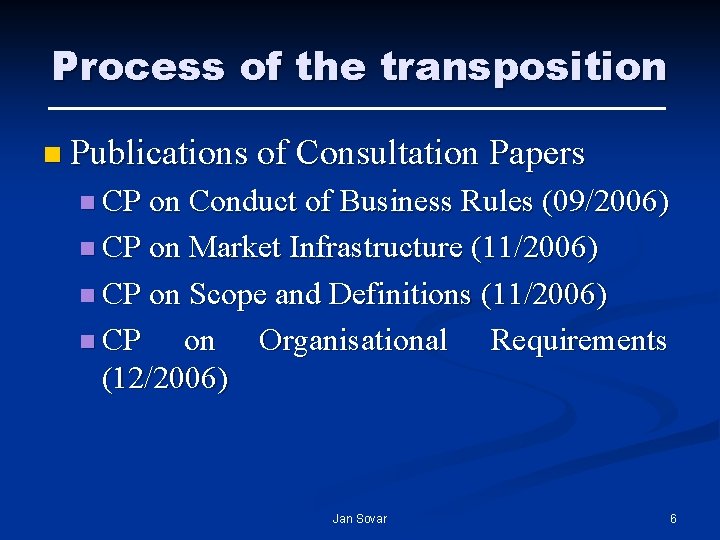 Process of the transposition n Publications of Consultation Papers n CP on Conduct of Process of the transposition n Publications of Consultation Papers n CP on Conduct of