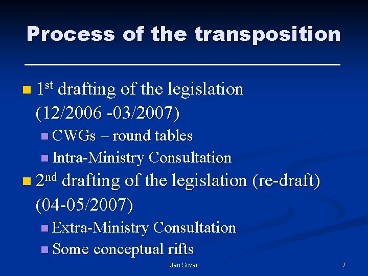 Process of the transposition n 1 st drafting of the legislation (12/2006 -03/2007) n Process of the transposition n 1 st drafting of the legislation (12/2006 -03/2007) n