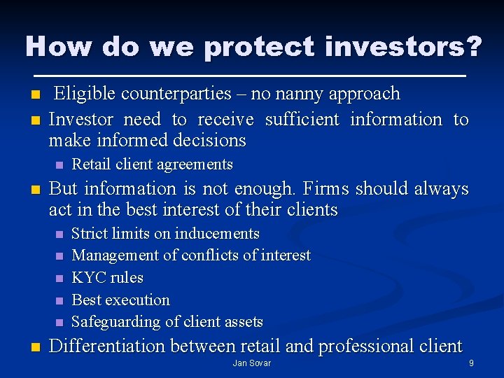 How do we protect investors? n n Eligible counterparties – no nanny approach Investor How do we protect investors? n n Eligible counterparties – no nanny approach Investor