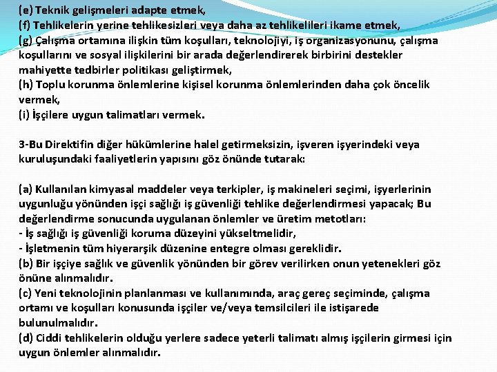 (e) Teknik gelişmeleri adapte etmek, (f) Tehlikelerin yerine tehlikesizleri veya daha az tehlikelileri ikame