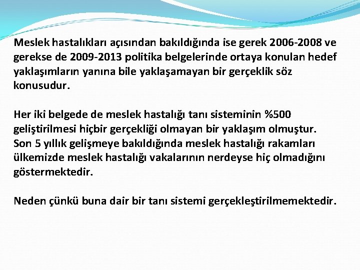 Meslek hastalıkları açısından bakıldığında ise gerek 2006 -2008 ve gerekse de 2009 -2013 politika