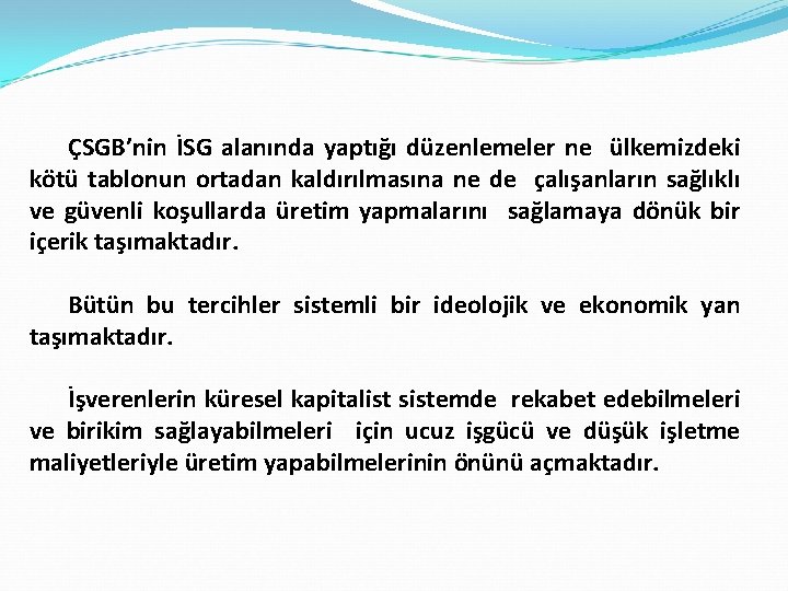 ÇSGB’nin İSG alanında yaptığı düzenlemeler ne ülkemizdeki kötü tablonun ortadan kaldırılmasına ne de çalışanların