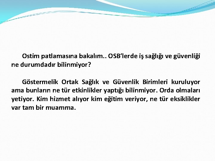 Ostim patlamasına bakalım. . OSB’lerde iş sağlığı ve güvenliği ne durumdadır bilinmiyor? Göstermelik Ortak