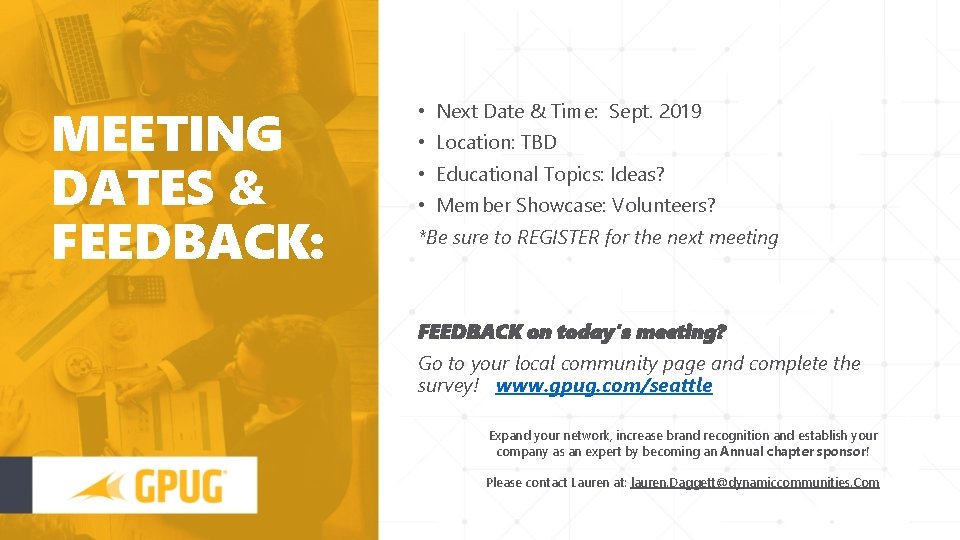 MEETING DATES & FEEDBACK: • Next Date & Time: Sept. 2019 • Location: TBD