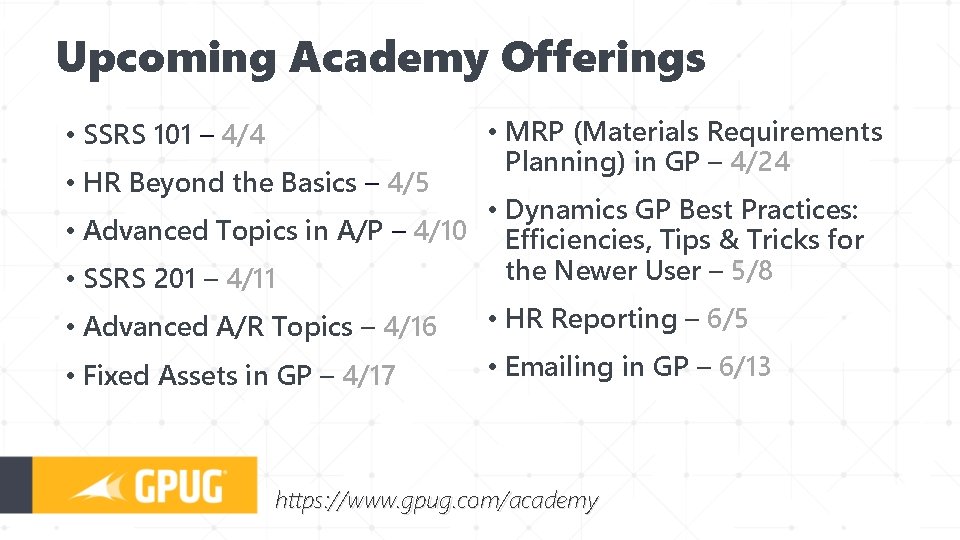 Upcoming Academy Offerings • SSRS 101 – 4/4 • HR Beyond the Basics –