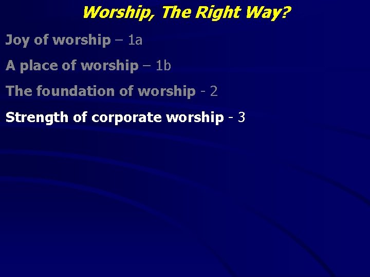 Worship, The Right Way? Joy of worship – 1 a A place of worship