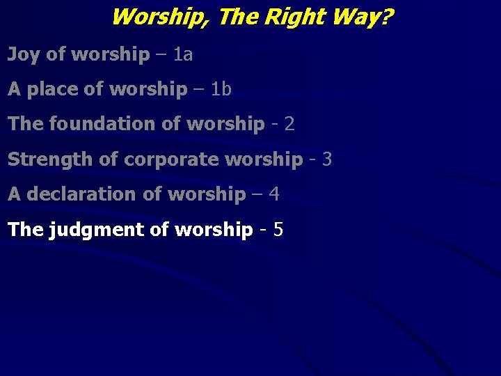 Worship, The Right Way? Joy of worship – 1 a A place of worship