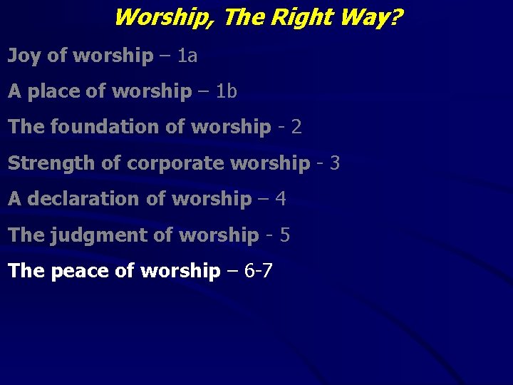Worship, The Right Way? Joy of worship – 1 a A place of worship