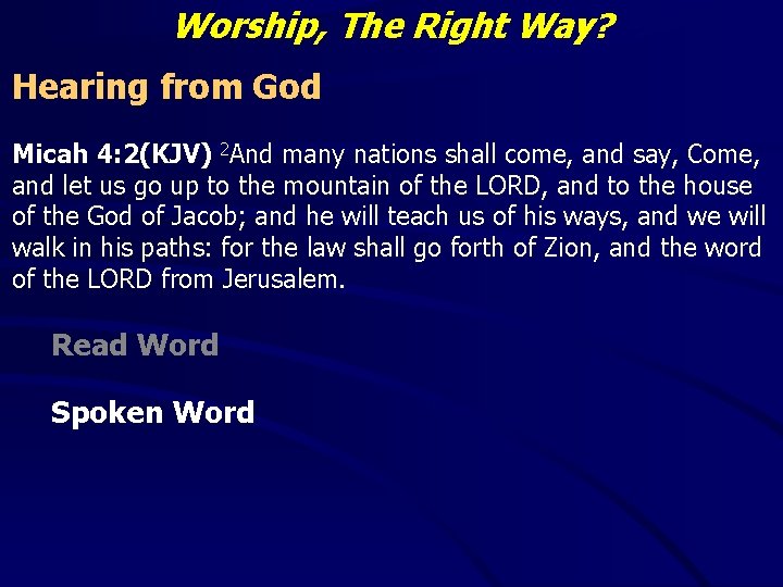 Worship, The Right Way? Hearing from God Micah 4: 2(KJV) 2 And many nations
