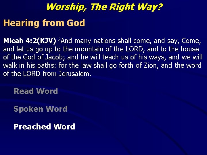 Worship, The Right Way? Hearing from God Micah 4: 2(KJV) 2 And many nations