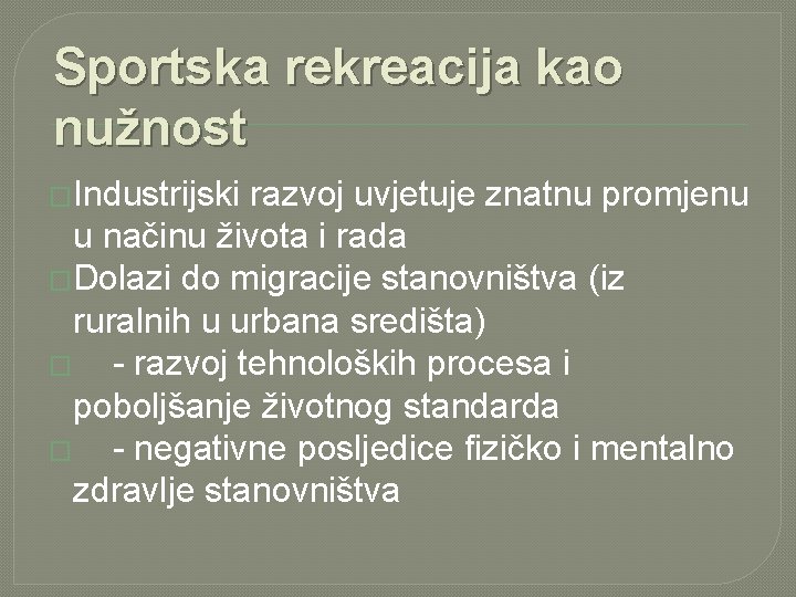 Sportska rekreacija kao nužnost �Industrijski razvoj uvjetuje znatnu promjenu u načinu života i rada Sportska rekreacija kao nužnost �Industrijski razvoj uvjetuje znatnu promjenu u načinu života i rada