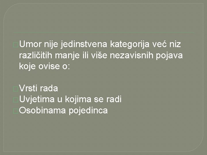 �Umor nije jedinstvena kategorija već niz različitih manje ili više nezavisnih pojava koje ovise �Umor nije jedinstvena kategorija već niz različitih manje ili više nezavisnih pojava koje ovise