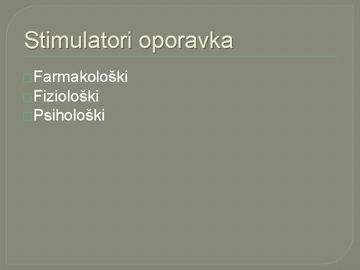 Stimulatori oporavka �Farmakološki �Fiziološki �Psihološki 