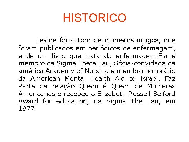 HISTORICO Levine foi autora de inumeros artigos, que foram publicados em periódicos de enfermagem,